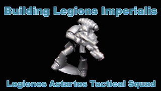 Building Legions Imperialis | Tactical Legionaries Squad