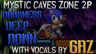 “Darkness Deep Down!” Mystic Cave Zone 2P (Sonic 2) PARODY song w. Vocals