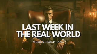 Last Week In The Real World - Episode 10