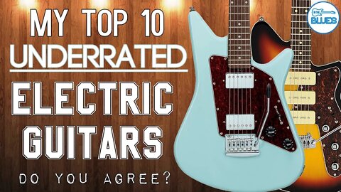 The Top 10 Most Underrated Electric Guitar Brands or Guitar Models