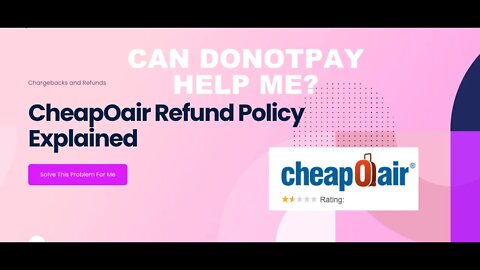 Can DoNotPay Chargeback CheapOAir and Get My Refund?
