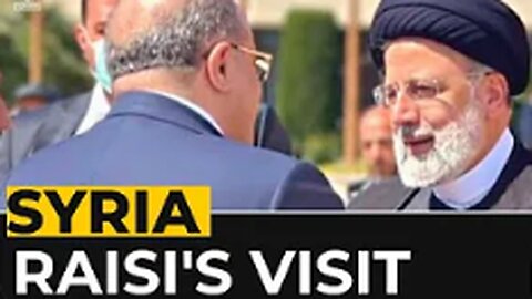 Iran’s Raisi in Syria; visit hailed as ‘strategic victory’