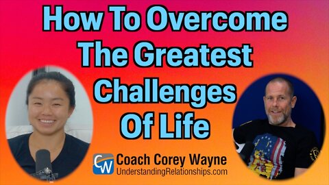 How To Overcome The Greatest Challenges Of Life