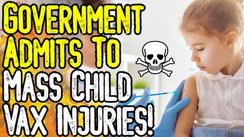 GOVERNMENT ADMITS To Child Vax Injuries! - 4,423% MORE LIKELY To Die! - We MUST Have Justice!