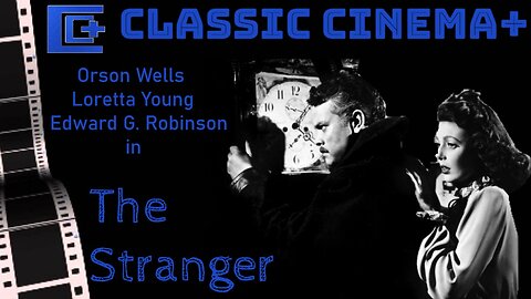 Classic Cinema+ (Episode 3: The Stranger)