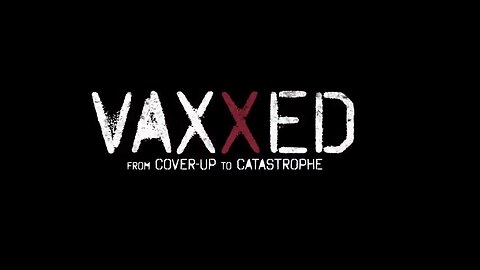 VAXXED - FROM COVER UP TO CATASTROPHE (2016) (1080P)