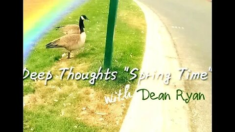 Deep Thoughts with Dean Ryan "Spring Time Love"