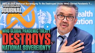 How the WHO pandemic treaty will destroy national sovereignty