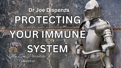 PROTECTING YOUR IMMUNE SYSTEM: Dr Joe Dispenza