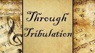 Through Tribulation | Hymn