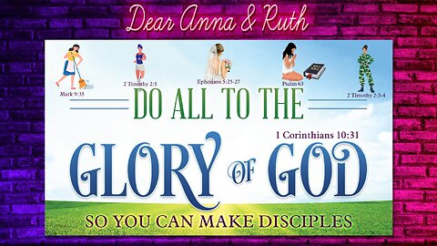 Dear Anna & Ruth: Do All for the Glory of God