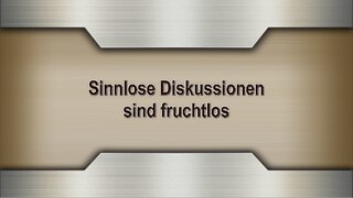 Sinnlose Diskussionen sind fruchtlos