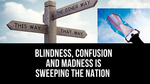 Blindness, Confusion And Madness Is Sweeping The Nation