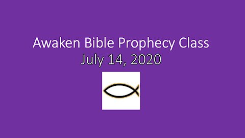 Awaken Bible Prophecy Class 7-14-21 Salus Next Prophecies ch 16-17