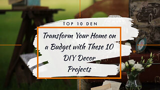 Transform Your Home on a Budget with These 10 DIY Decor Projects