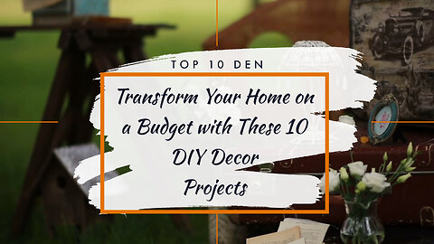 Transform Your Home on a Budget with These 10 DIY Decor Projects