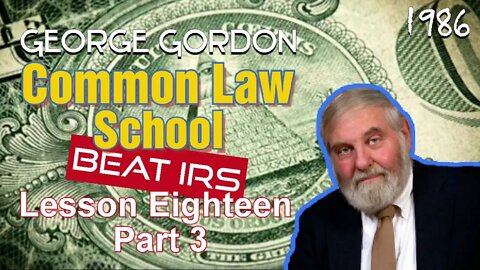 George Gordon Common Law School Lesson 18 Part 3