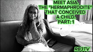 PART:1 Meet Asia. The "HERMAPHRODITE" who conceived a child. #rb3tv