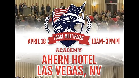 Force Multiplier Academy in Las Vegas at the Ahern Hotel (Replay 4/18/24)