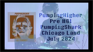 PumpingShark Pumping For Wellbeing | Ep Pre #061 | Chicago July 2024 | PumpingHigher | DJ Podcast