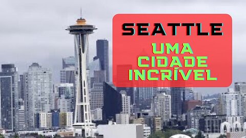 #SEATTLE - WA: UMA CIDADE DIFERENCIADA PELO DESENVOLVIMENTO E A NATUREZA