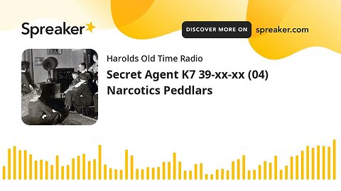 Secret Agent K7 39-xx-xx (04) Narcotics Peddlars