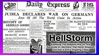 HELLSTORM Exposing The Globalist War on, and Genocide of, Germany, and is STILL Ongoing Today