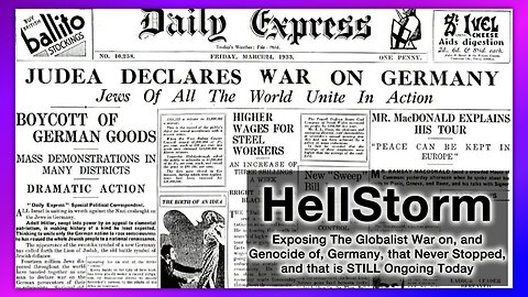 HELLSTORM Exposing The Globalist War on, and Genocide of, Germany, and is STILL Ongoing Today