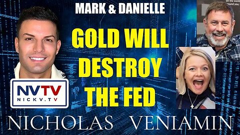Mark & Danielle Discusses Gold Will Destroy The Fed with Nicholas Veniamin