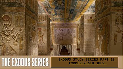 Exodus Study Series Part 13 Exodus 9 6th July 2023
