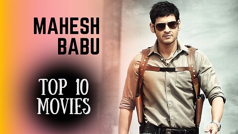 Top 10 Best Movies Of Mahesh Babu | Mahesh Babu Highest Grossing Movies