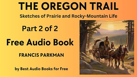 The Oregon Trail - Part 2 of 2 - by Francis Parkman - Best Audio Books for Free