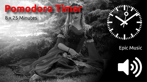 Pomodoro Timer 8 x 25min ~ Epic Music and the Pomodoro Technique: A Powerful Combination! 🖤 ⬛️ 🔊