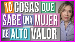 ¿Cómo ser una Mujer Irresistible? | Cosas que sabe la mujer de alto valor