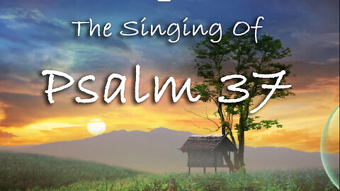 The Singing Of Psalm 37 -- Extemporaneous singing with worship music
