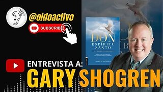 Entrevista al doctor Gary Shogren. El Don del Espíritu Santoy su poder en la Iglesia de hoy