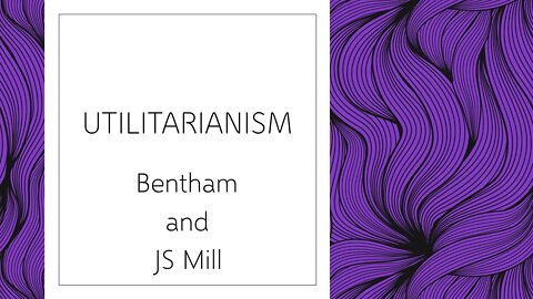 Bentham and JS Mill on Utililitarianism