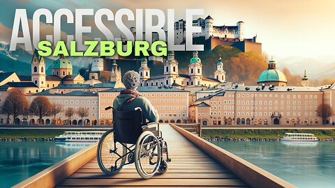 How To Explore Salzburg : A Disabled Traveler's Guide 👨‍🦽