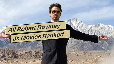 All Robert Downey Jr. Movies Ranked