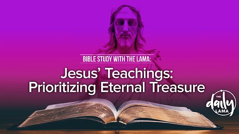 Jesus' Teachings: Prioritizing Eternal Treasure