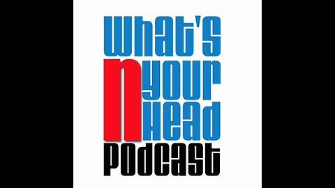What's N Your Head Podcast - June 6th 2021 ( To hot for youtube)