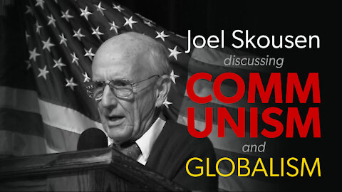 Joel Skousen - Globalism is the real threat, not Communism.