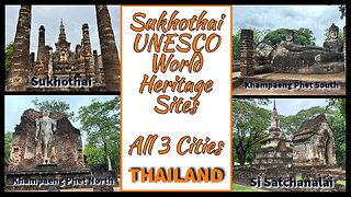 Sukhothai UNESCO World Heritage Site - All 3 Cities - Thailand 2024