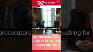Donald Trump 2020 Election Conspiracy Case Explained -World-Wire #shorts