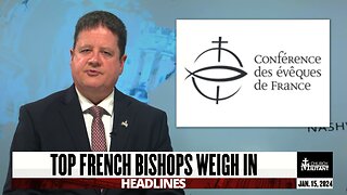 Top French Bishops Weigh In — Headlines — Jan. 15, 2024