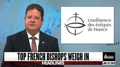 Top French Bishops Weigh In — Headlines — Jan. 15, 2024