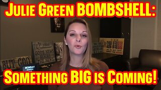Julie Green BOMBSHELL: Something BIG is Coming!