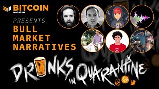 Drinks in Quarantine #20 Bitcoin Bull Market Narratives