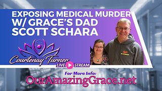 Exposing Medical Murder w/ Grace’s dad Scott Schara | The Courtenay Turner Podcast