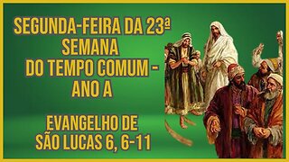 Evangelho da Segunda-feira da 23ª Semana do Tempo Comum Lc 6, 6-11